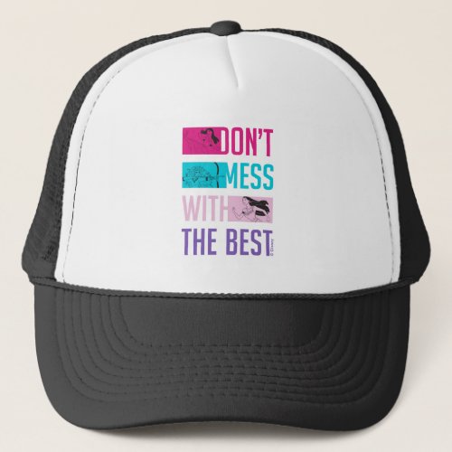 Disney Princess Dont Mess With The Best Trucker Hat