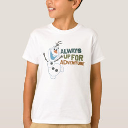 Disney&#39;s Frozen Olaf | Always up for Adventure T-Shirt