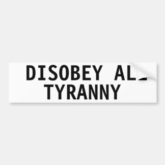 DISOBEY ALL TYRANNY BUMPER STICKER