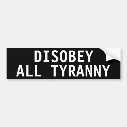 DISOBEY ALL TYRANNY BUMPER STICKER