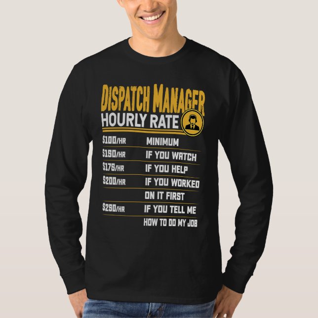 Dispatch Manager Hourly Rate Dispatcher Dispatch D T-Shirt (Front)