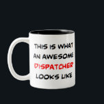 dispatcher, awesome Two-Tone coffee mug<br><div class="desc">awesome dispatcher</div>