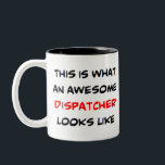 dispatcher, awesome Two-Tone coffee mug<br><div class="desc">awesome dispatcher</div>