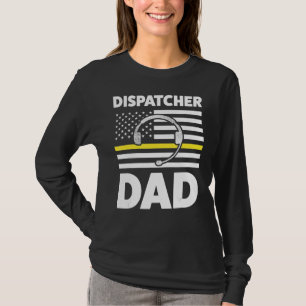 Dispatcher Dad Daddy Dispatch Operator 911 T-Shirt