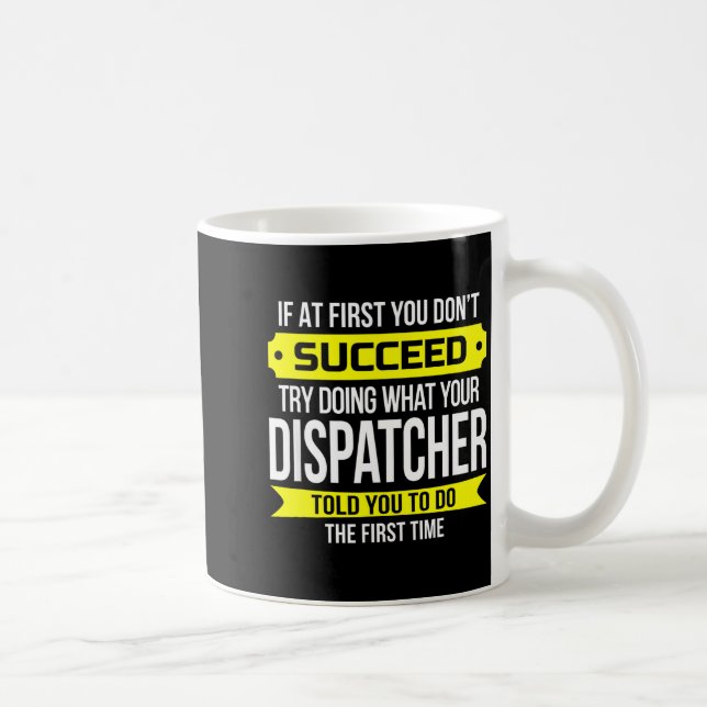 Dispatcher If At First You Don't Succeed Funny Gif Coffee Mug (Right)