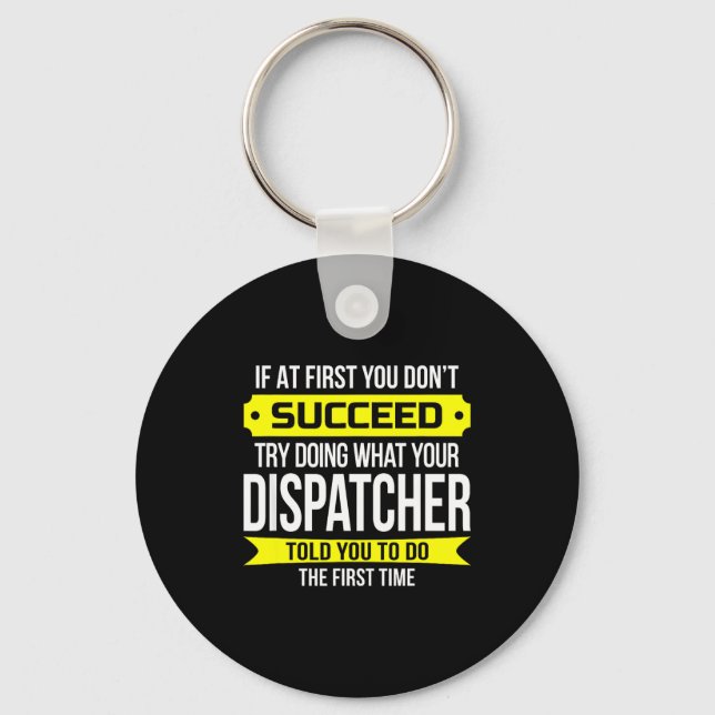 Dispatcher If At First You Don't Succeed Funny Gif Keychain (Front)