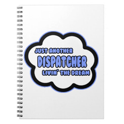 Dispatcher  Livin The Dream Notebook