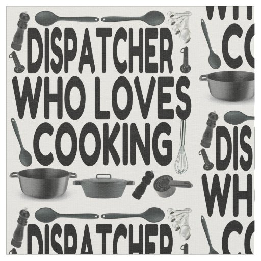 Dispatcher Loves Cooking Fabric