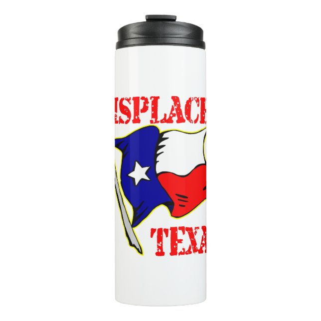 Displaced Texan  #USAPatriotGraphics  © Thermal Tumbler (Front)