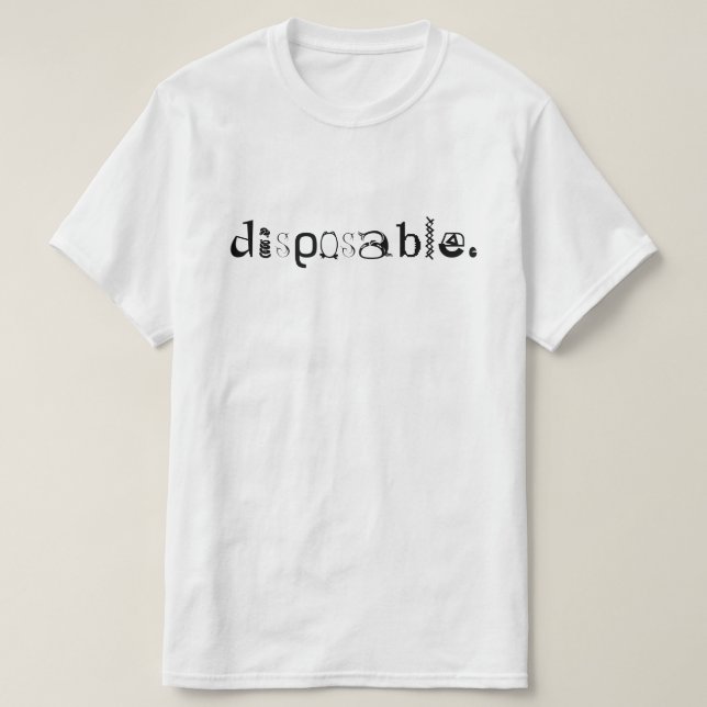 disposable. T-Shirt (Design Front)