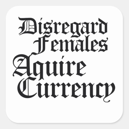 Disregard females acquire currency square sticker