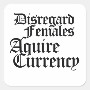 Disregard females acquire currency square sticker