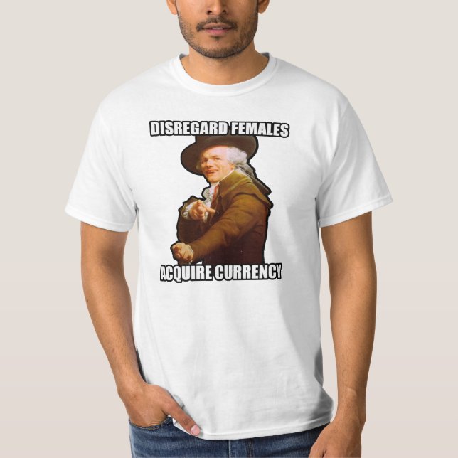 Disregard Females Acquire Currency t-shirt (Front)