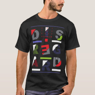 Disregard T-Shirt