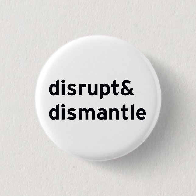 disrupt & dismantle button (Front)