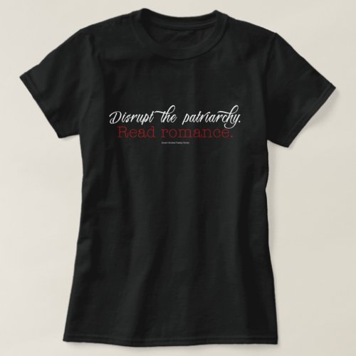 Disrupt the patriarchy Read Romance T_Shirt