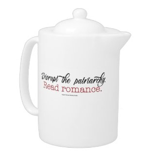 Disrupt the Patriarchy Read Romance Teapot