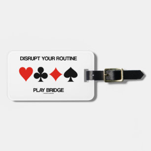 Disrupt Your Routine Play Bridge (Four Card Suits) Luggage Tag