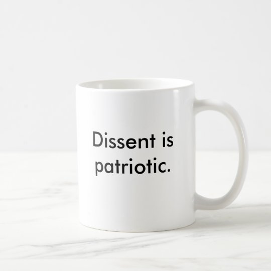 Dissent is patriotic. coffee mug