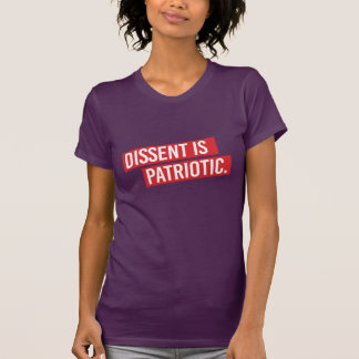 Dissent is Patriotic - Dissent is Patriotic - T-Shirt