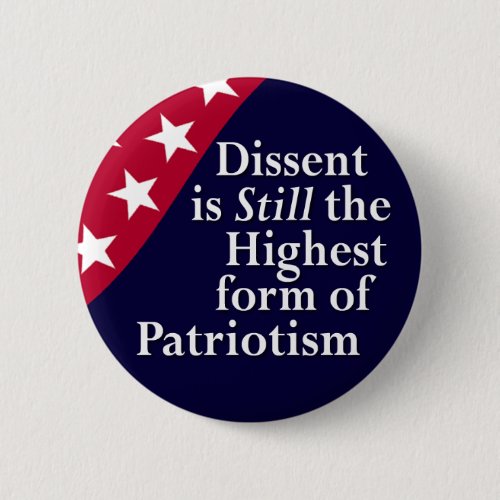 Dissent Is Still The Highest Form Of Patriotism Pinback Button Gabriel Angel Design