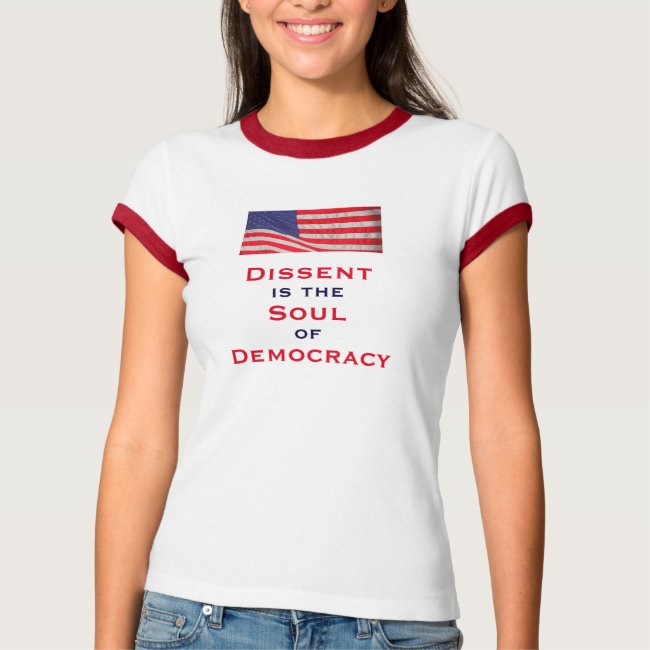 Dissent is the Soul of Democracy Women's Ringer Tshirt