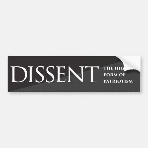 Dissent  The Highest Form of Patriotism Bumper Sticker