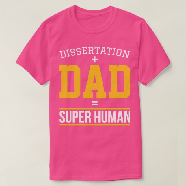 Dissertation dad Phd student gift1  T-Shirt (Design Front)