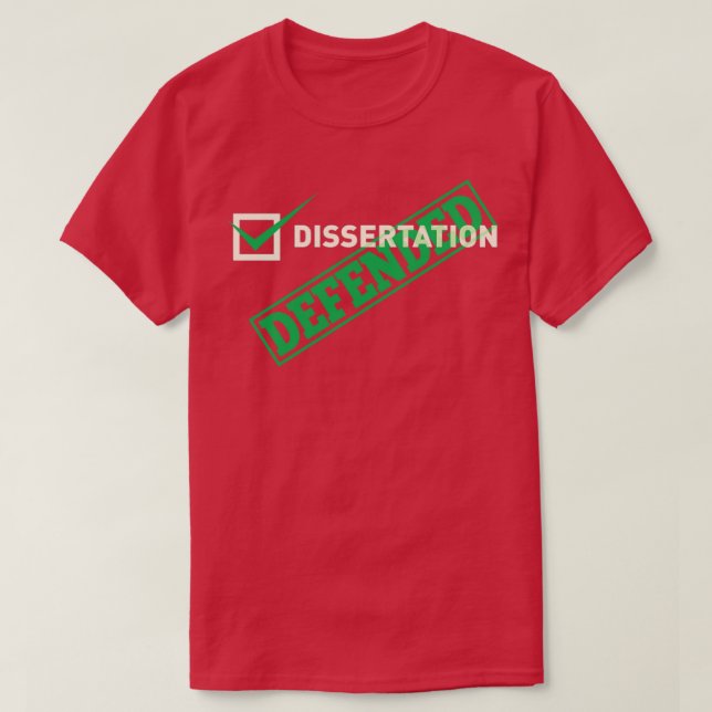 Dissertation Defended For PHD 1 T-Shirt (Design Front)
