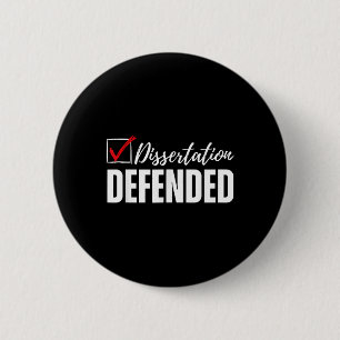 Dissertation Defended Phd Graduation Funny Doctora Button