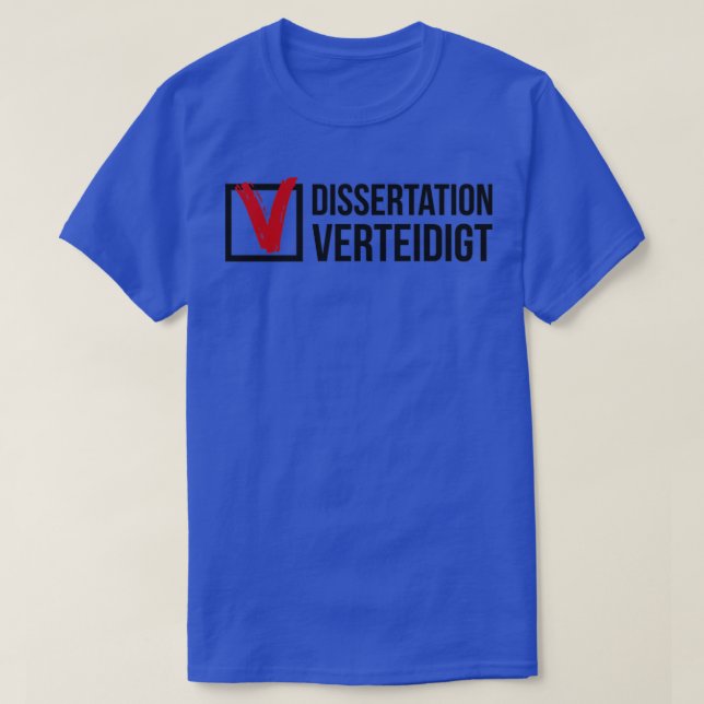 Dissertation defends PhD student gift  T-Shirt (Design Front)