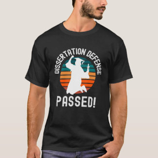 Dissertation Defense Passed PhD Graduation Doctor T-Shirt
