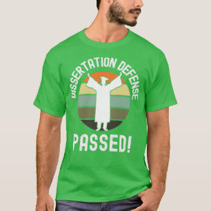 Dissertation Defense Passed Phinished Graduation D T-Shirt