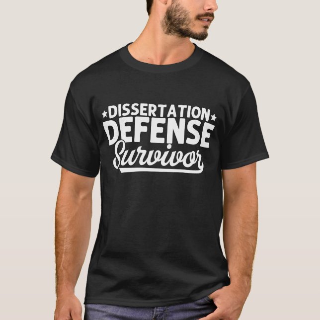 Dissertation Defense Survivor , Funny Graduaion T-Shirt (Front)