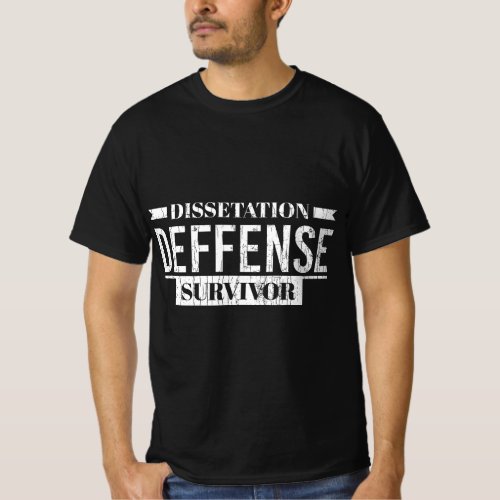 Dissertation Defense Survivor Funny Phd Graduation T_Shirt