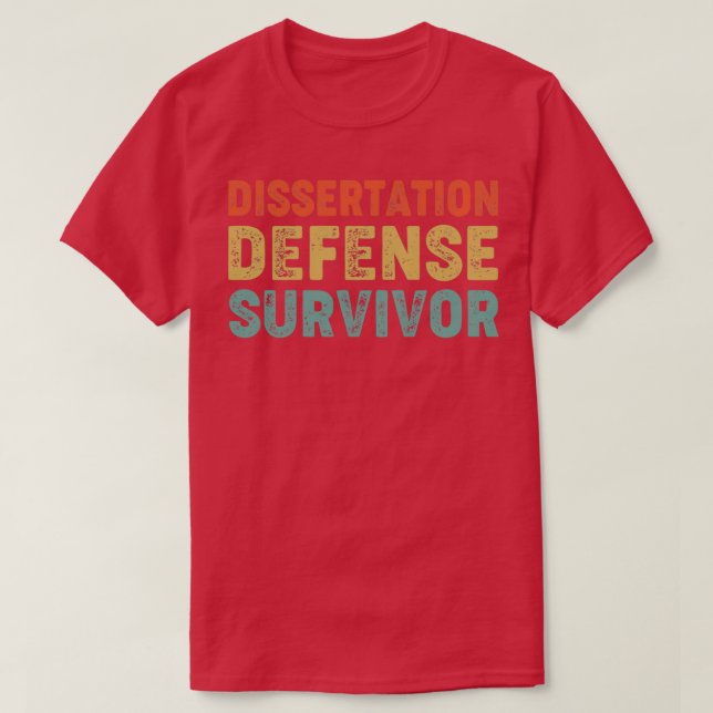 Dissertation Defense Survivor Funny PhD Graduation T-Shirt (Design Front)
