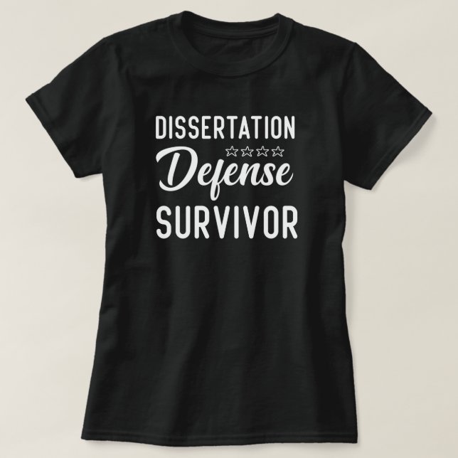 Dissertation Defense Survivor, Phd Graduation Gift T-Shirt (Design Front)