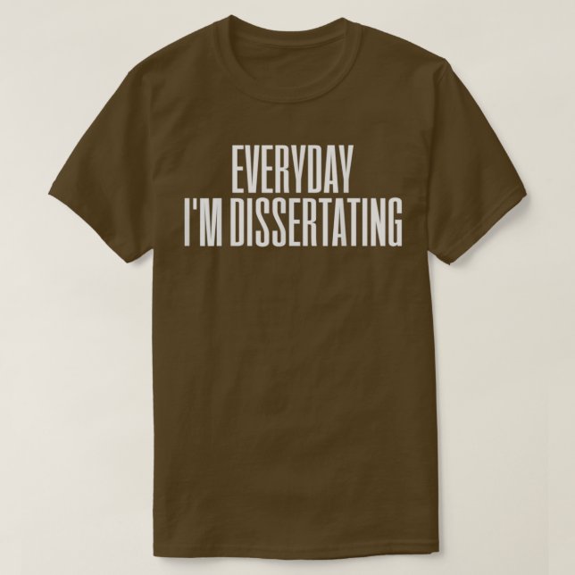 Dissertation Dissertating Doctor PhD TShirt Classi (Design Front)