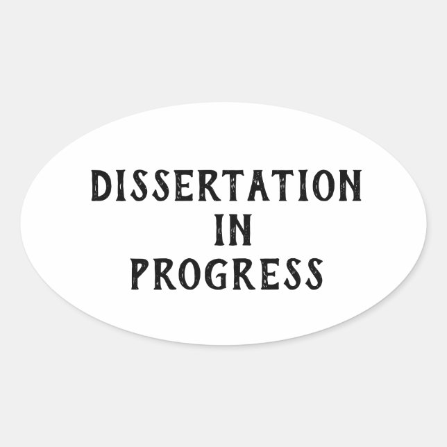 Dissertation in Progress Oval Sticker (Front)