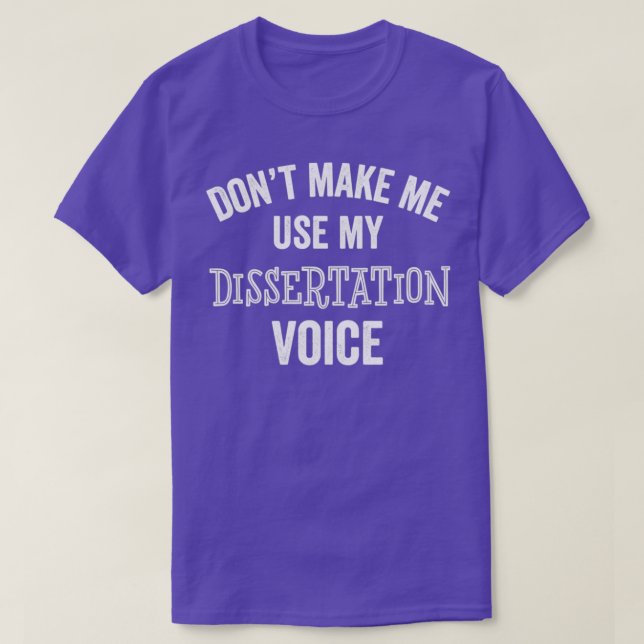 Dissertation PhD Doctorate Degree Graduate Profess T-Shirt (Design Front)
