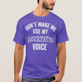 Dissertation PhD Doctorate Degree Graduate Profess T-Shirt