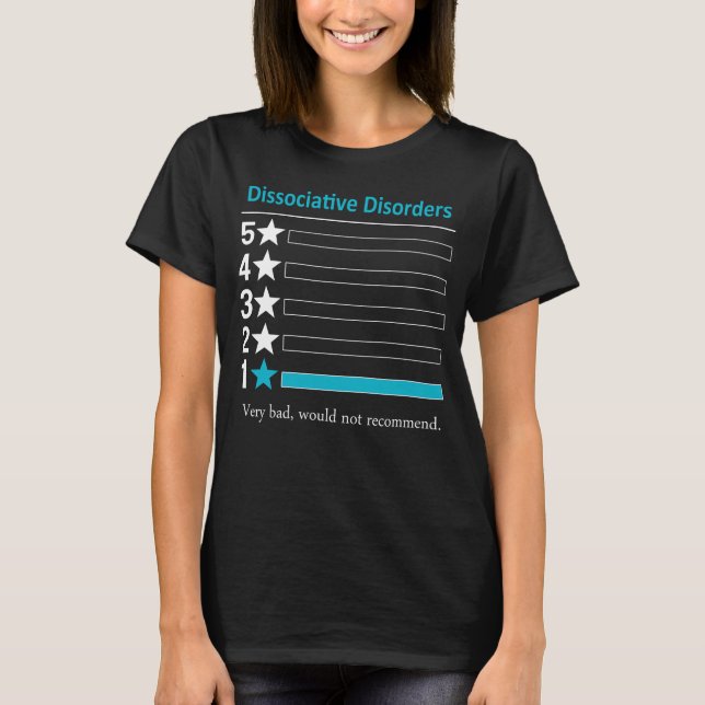 Dissociative Disorders Very bad, not recommend T-Shirt (Front)