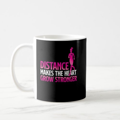 Distance Makes The Heart Grow Stronger Runner Love Coffee Mug