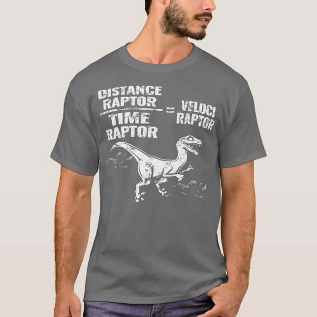 Distance Time Raptor Velociraptor Equation  Fun T-Shirt (Front)