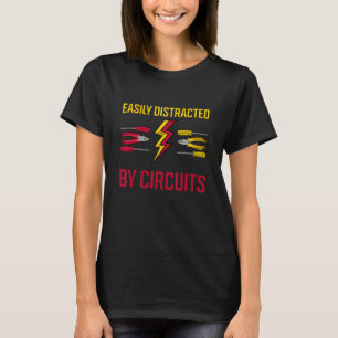 Distracted By Circuits Ironic Electrician Craftsma T-Shirt