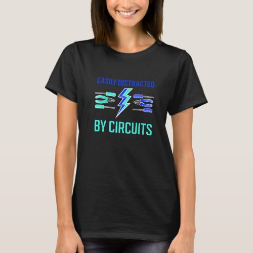 Distracted By Circuits Ironic Saying Craftsman   T-Shirt