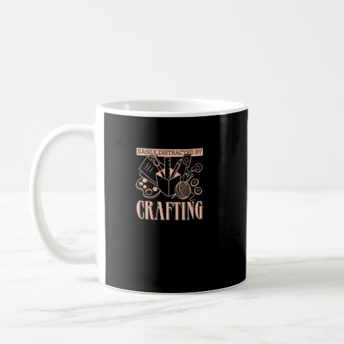 Distracted By Crafting Hobby Crafter Designer  Coffee Mug