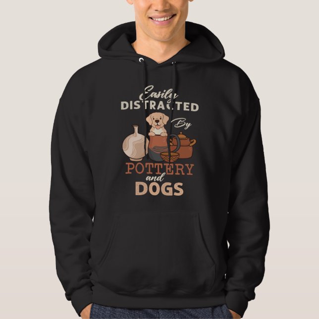 Distracted By Dogs Pottery Maker Support Ceramic A Hoodie (Front)