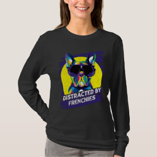 Distracted by Frenchies French Bulldog Humor T-Shirt