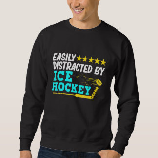 Distracted By Ice Hockey Player Coach Sports Gra Sweatshirt